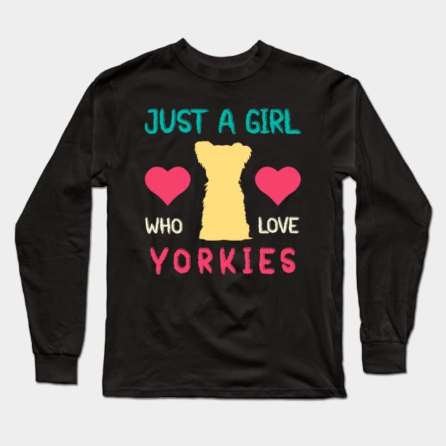 Funny Yorkie Mom Dog Mom Gift Just A Girl Who Loves Yorkies Long Sleeve T-Shirt by mo designs 95